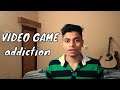 (HINDI) Video Game addiction | It can destroy your life| How to fix video game addiction |