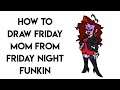 HOW TO DRAW FRIDAY MOM FROM FRIDAY NIGHT FUNKIN STEP BY STEP