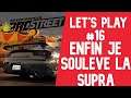 LET'S PLAY #16 NEED FOR SPEED PROSTREET | ENFIN JE SOULEVE LA SUPRA !!!!