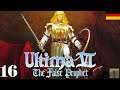 Let's Stream Ultima VI [DE] Teil 16