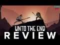 Unto the End - Review