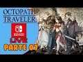 DIRECTO: OCTOPATH TRAVELLER SWITCH - PARTE 7