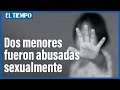 Dos menores de 12 y 13 años fueron abusadas sexualmente por un hombre en Bogotá | El Tiempo