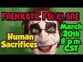 Frenxotic Folklore:  Human Sacrifices