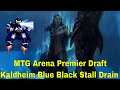 MTG Arena Premier Draft Kaldheim Blue Black Stall Drain