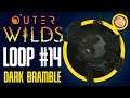Outer Wilds - Loop14 - Dark Bramble