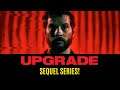 UPGRADE Sequel TV Series Announced - Could Be Amazing