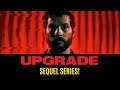 UPGRADE Sequel TV Series Announced - Could Be Amazing