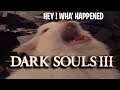 Dark Souls 3 - HEY ! WHA' HAPPENED