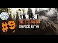 Dying Light: The Following - Enhanced Edition #9 - Just Runnin' & Gunnin' (2/24/20)
