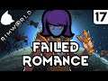 Failed Romance - Rimworld Android Anarchist Part 17