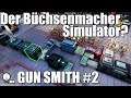 Gun Smith, der Büchsenmacher Simulator? Teil 2