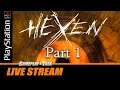 Hexen (PS1) Full Playthrough - Part 1 | Gameplay and Talk Live Stream #265