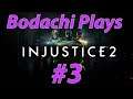 Injustice 2 Single Player Shenanigans - Part 03 | Bodachi Plays