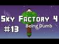 Let's Play Sky Factory 4 - 13 - Being Dumb