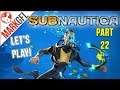 Let's Play Subnautica (Survival) Part 22