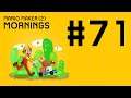 Mario Maker (2) Mornings: 71 [allen gets trolled and screams 7]