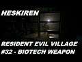 Resident Evil Village - Episode #32 | Biotech Weapon | Walkthrough