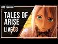 🔴 Tales of Arise Firsthand Experience on PS5 - Weekly Live Stream 03