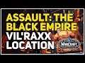 Vil'raxx Location WoW Assault The Black Empire
