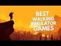 10 BEST Walking Simulator Games You Should Play