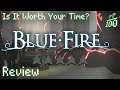 Blue Fire Review - Is It Worth Your Time?