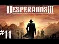 Desperados III let's play FR #11 - De l'infiltration avec Hector ? Quel bonne idée !