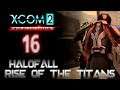 Got your Advent - [16] HALOFALL: Rise of the Titans (Wotc+LW2)