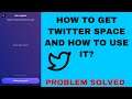 How To Get Space Features And Use Space Features On Twitter || Latest Update Twitter Space