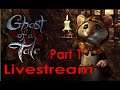 Livestream | A Ghost of a Tale Part 1