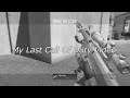 My Last Call of Duty Video...