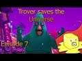 Trover saves the Universe - Episode 7: Gorkon Mixing it Up!!