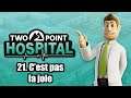 Two Point Hospital - Ep 21 : C’est pas la joie