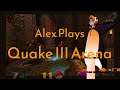 Alex Plays - Quake 3