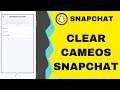How To Clear Cameos Selfie On Snapchat 2021