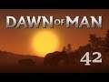 Let's Play "Dawn of Man" - 42 [German / Deutsch]
