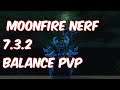 MOONFIRE NERF - 7.3.2 Balance Druid PvP - WoW Legion