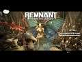 Remnant : Episode 7 (NB2M Replay)