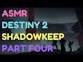 ASMR: Destiny 2 - SHADOWKEEP - Part 4 - STRIKE!
