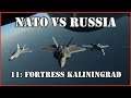 Modern Air Naval Operations | Russia vs NATO | 11 - Fortress Kaliningrad