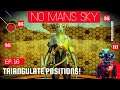 No Man's Sky Frontiers ~ Ep.16 ~ Normal Mode ~ Triangulate Positions, Alone Amidst The Stars.