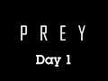 Prey - Day 1