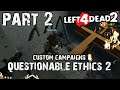 Questionable Ethics 2: Part 2 (L4D2 Custom Campaigns)
