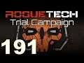 RogueTech | Trial Campaign | Episode 191