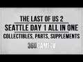 The Last of Us 2 Seattle Day 1 (Ellie) Collectibles, Parts, Supplements etc Guide - All in One Video