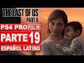 The Last of Us: Parte II | Gameplay en Español Latino | Parte 19 - No Comentado (PS4 Pro)