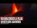 Vulkanausbruch La Palma - Gewaltige Eruption - 500 Meter hohe Lavafontänen
