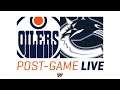 ARCHIVE | Post-Game Coverage - Oilers at Canucks