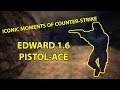 Edward the PISTOL MASTER - Iconic Moments of Counter-Strike
