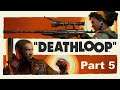 Let's Play Deathloop - Part 5 - Leave Me Alone Julianna